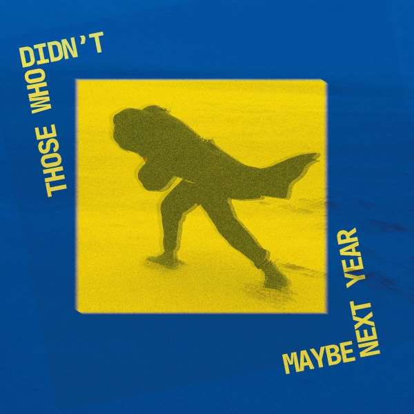 Those Who Didn't - Maybe Next Year (LP) (Blue vinyl)