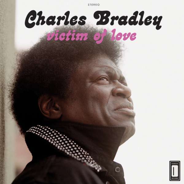 Charles Bradley - Victim Of Love (new)