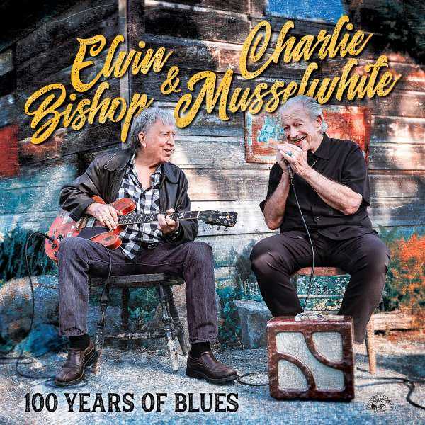 Elvin Bishop & Charlie Musselwhite - 100 years Of Blues (new)