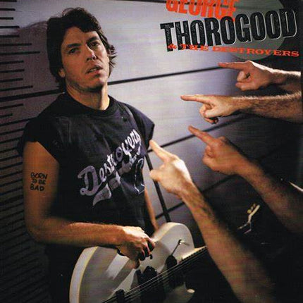 George Thorogood & The Destroyers - Born To be Bad (LP)