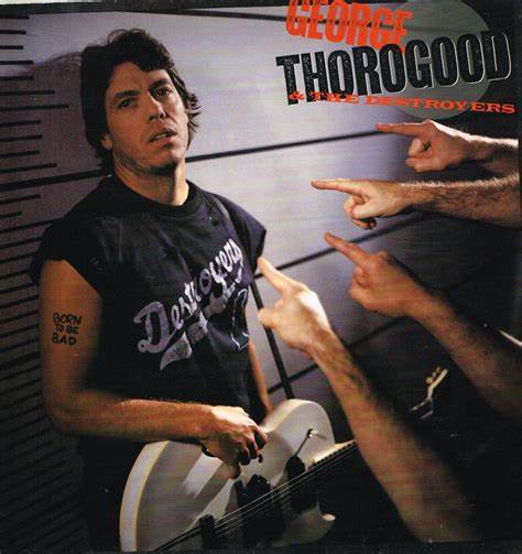George Thorogood & The Destroyers - Born To be Bad (LP)
