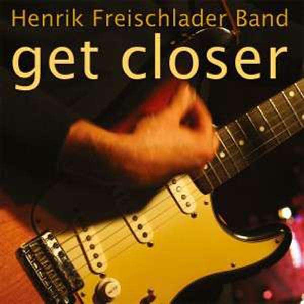 Henrik Freischlader Band- Get Closer