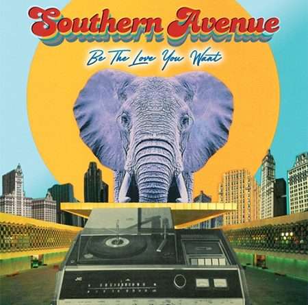 Southern Avenue - Be The Love You Want (new)